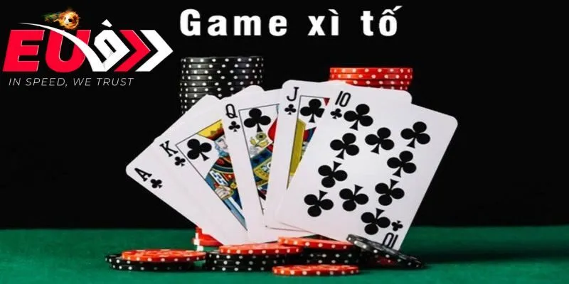 Xì tố EU9 cần tố chậm khi có bài mạnh